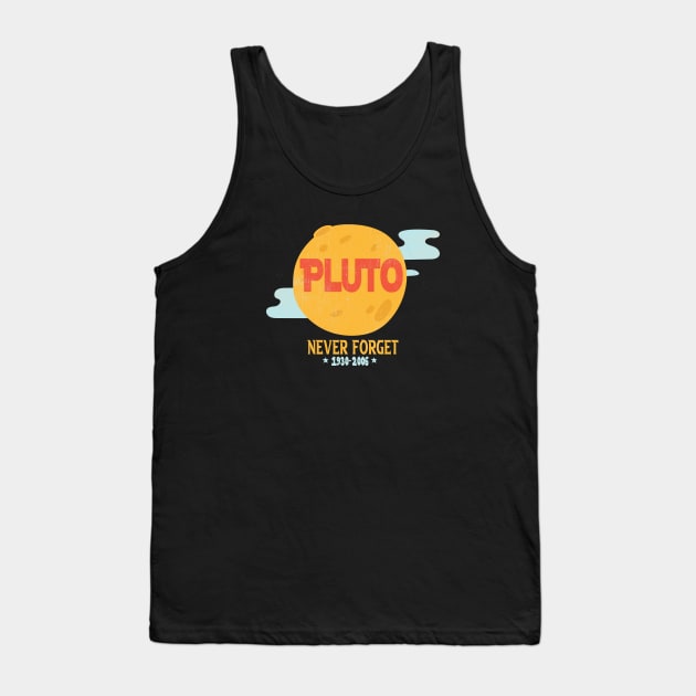 Funny Pluto Never Forget 1930-2006  - Never Forget Pluto Planet Funny Vintage Space Science Gift Tank Top by wiixyou